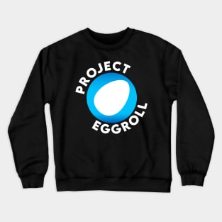 Project Eggroll Crewneck Sweatshirt